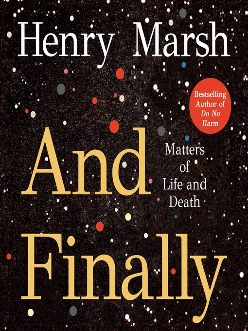 Title details for And Finally by Henry Marsh - Available